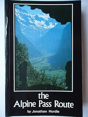 Seller image for THE ALPINE PASS ROUTE. A Walking Guide Across the Swiss Alps for sale by GfB, the Colchester Bookshop