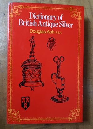 DICTIONARY OF BRITISH ANTIQUE SILVER