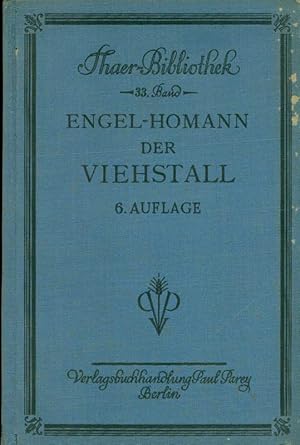 Der Viehstall. Bau und Einrichtung der Ställe für Rindvieh, Schweine und Schafe. Zugleich sechste...