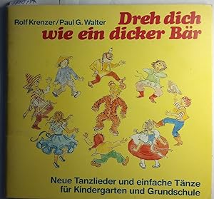 Dreh dich wie ein dicker Bär. Neue Tanzlieder und einfache Tänze für Kindergarten und Grundschule.