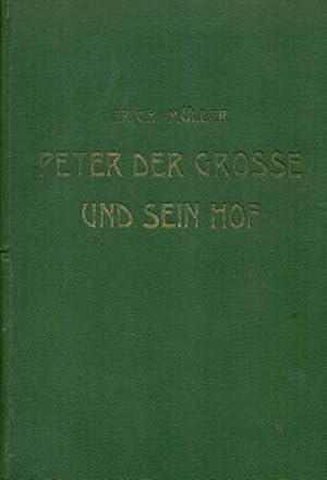 Peter der Grosse und sein Hof. Biographie, Anekdoten, Briefe, Dokumente. Eine Sittengeschichte de...