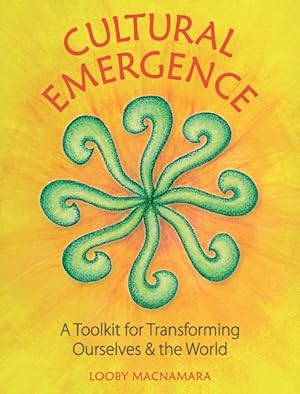 Image du vendeur pour Cultural Emergence : A Toolkit for Transforming Ourselves and the World mis en vente par GreatBookPrices