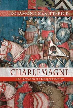 Imagen del vendedor de Charlemagne : The Formation of A European Identity a la venta por GreatBookPrices