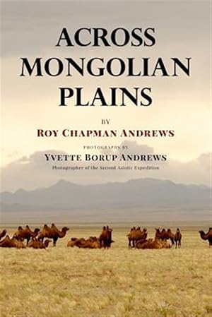 Image du vendeur pour Across Mongolian Plains : A Naturalist?s Account of China?s ?great Northwest? mis en vente par GreatBookPrices