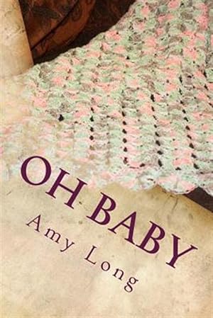 Seller image for Oh Baby : Modern Crochet Patterns for Today's Baby for sale by GreatBookPrices