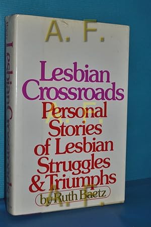 Seller image for Lesbian crossroads: Personal stories of lesbian struggles and triumphs for sale by Antiquarische Fundgrube e.U.