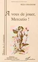 Seller image for A Vous De Jouer, Mercutio ! for sale by RECYCLIVRE