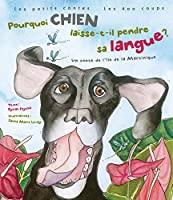 Bild des Verkufers fr Pourquoi Chien Laisse-t-il Pendre Sa Langue? : Conte De L'le De La Martinique zum Verkauf von RECYCLIVRE