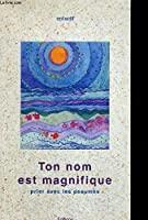 Image du vendeur pour Ton Nom Est Magnifique : Prier Avec Les Psaumes mis en vente par RECYCLIVRE
