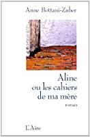 Bild des Verkufers fr Aline Ou Les Cahiers De Ma Mre zum Verkauf von RECYCLIVRE