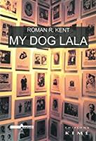 Seller image for My Dog Lala : Histoire Vraie D'un Enfant Dans Un Ghetto Polonais. Le Ghetto De Lodz : Litzmannstadt for sale by RECYCLIVRE