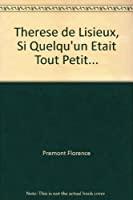 Image du vendeur pour Thrse De Lisieux, Si Quelqu'un tait Tout Petit. mis en vente par RECYCLIVRE