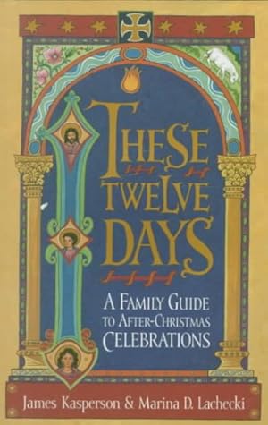 Bild des Verkufers fr These Twelve Days : A Family Guide to After-Christmas Celebrations zum Verkauf von GreatBookPrices