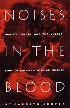 Seller image for Noises in the Blood : Orality, Gender, and the Vulgar Body of Jamaican Popular Culture for sale by GreatBookPricesUK