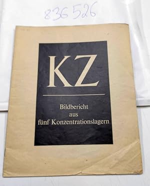 Bild des Verkufers fr KZ - Bildbericht aus fnf Konzentrationslagern zum Verkauf von Versand-Antiquariat Konrad von Agris e.K.