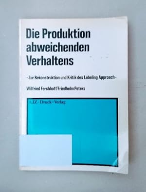 Die Produktion abweichenden Verhaltens: zur Rekonstruktion und Kritik des Labeling Approach.