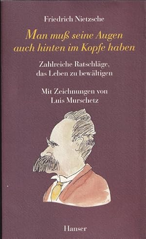 Bild des Verkufers fr Man mu seine Augen auch hinten im Kopfe haben : Zahlreiche Ratschlge, das Leben zu bewltigen. Mit Zeichnungen von Luis Murschetz. zum Verkauf von Versandantiquariat Nussbaum