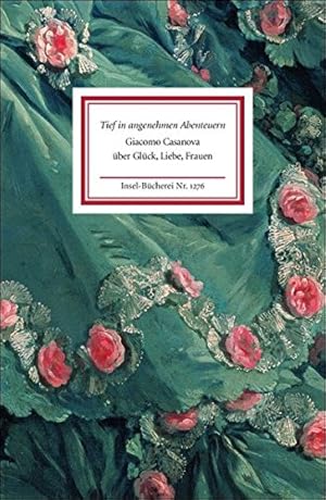 Bild des Verkufers fr Tief in angenehmen Abenteuern: Giacomo Casanova ber Glck, Liebe, Frauen (Insel-Bcherei) zum Verkauf von NEPO UG