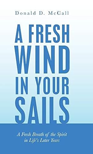 Seller image for A Fresh Wind in Your Sails: A Fresh Breath of the Spirit in Life's Later Years for sale by WeBuyBooks