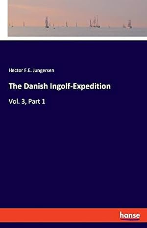 Image du vendeur pour The Danish Ingolf-Expedition: Vol. 3, Part 1 mis en vente par WeBuyBooks