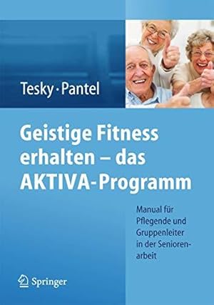 Immagine del venditore per Geistige Fitness erhalten das AKTIVA-Programm: Manual fr Pflegende und Gruppenleiter in der Seniorenarbeit venduto da WeBuyBooks