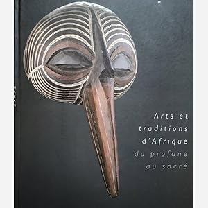 Arts et traditions d Afrique du profane au sacré