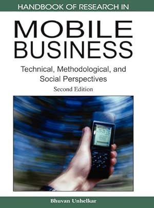 Image du vendeur pour Handbook of Research in Mobile Business, Second Edition : Technical, Methodological and Social Perspectives mis en vente par AHA-BUCH GmbH