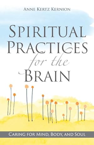 Seller image for Spiritual Practices for the Brain : Caring for Mind, Body, and Soul for sale by GreatBookPrices