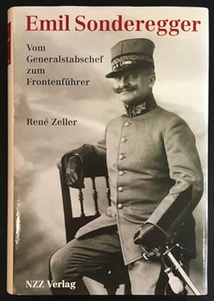 Emil Sonderegger: Vom Generalstabschef zum Frontenführer.