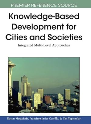 Immagine del venditore per Knowledge-Based Development for Cities and Societies : Integrated Multi-Level Approaches venduto da AHA-BUCH GmbH