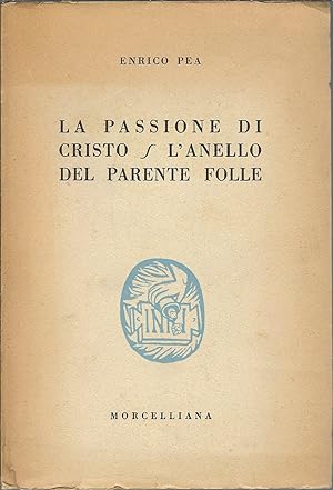 Imagen del vendedor de LA PASSIONE DI CRISTO - L'ANELLO DEL PARENTE FOLLE INCISIONI DI EMILIO TOLAINI a la venta por Libreria Rita Vittadello