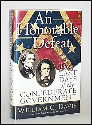 An Honorable Defeat: The Last Days of the Confederate Government