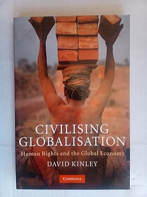 Bild des Verkufers fr Civilising Globalisation. Human Rights and The Global Economy zum Verkauf von David Kenyon