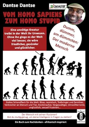 VOM HOMOSAPIENS ZUM HOMOSTUPID - dumm, dÃ¼mmer, am dÃ¼mmsten - der moderne Mensch : Eine unnÃ tig...