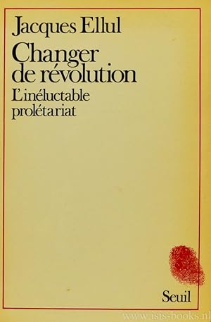 Seller image for Changer de rvolution. L'inluctable proltariat. for sale by Antiquariaat Isis