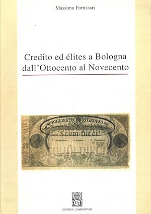 Credito ed elites a Bologna dall'Ottocento al Novecento.