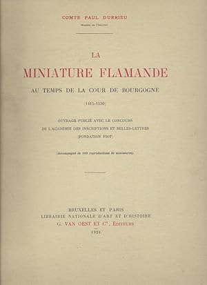 La miniature flamande au temps de la cour de Bourgogne (1415-1530). Ouvrage publié avec le concou...