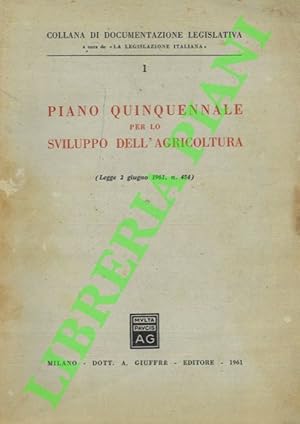 Piano quinquennale per lo sviluppo dell'Agricoltura (legge 2 giugno 1961, n. 454) .