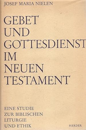 Bild des Verkufers fr Gebet und Gottesdienst im Neuen Testament. Eine Studie zur biblischen Liturgie u. Ethik. zum Verkauf von Brbel Hoffmann