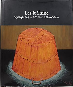 Immagine del venditore per Let it Shine: Self-Taught Art from the T. Marshall Hahn Collection venduto da Newbury Books