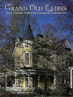 Image du vendeur pour Grand Old Ladies: North Carolina Architecture During the Victorian Era mis en vente par Newbury Books