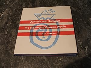 Seller image for Arrivals And Sailings: The Making Of George Wyllie for sale by M & P BOOKS   PBFA MEMBER