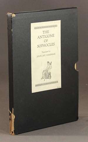 The Antigone of Sophocles. Translated by John Jay Chapman