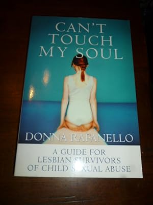Imagen del vendedor de Can't Touch My Soul: A Guide for Lesbian Survivors of Child Sexual Abuse a la venta por Gargoyle Books, IOBA