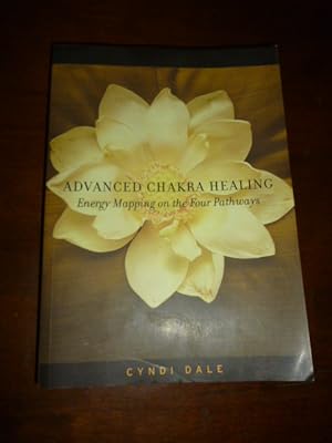 Advanced Chakra Healing: Energy Mappig on the Four Pathways