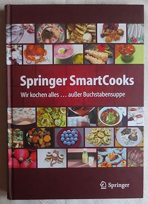 Springer SmartCooks ; Wir kochen alles . außer Buchstabensuppe ; Mit 140 Rezepten