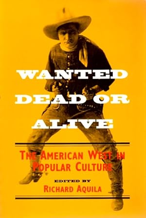 Immagine del venditore per Wanted Dead or Alive: The American West in Popular Culture venduto da LEFT COAST BOOKS