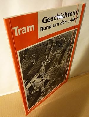 Seller image for Denkmalpflege-Verein Nahverkehr Berlin e.V.: Tram-Geschichte(n). Rund um den "Alex" [Alexanderplatz, Berlin]. for sale by Kunze, Gernot, Versandantiquariat