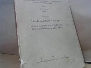 Gericht und Rat in Tübingen. Von den Anfängen bis zur Einführung der Gemeindeverfassung 1818-1822.