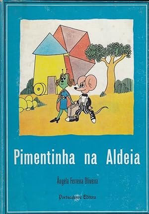 Seller image for Pimentinha na Aldeia As Aventuras do Pimentinha e do Queijinho for sale by Versandantiquariat Nussbaum